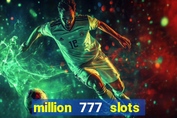 million 777 slots paga mesmo